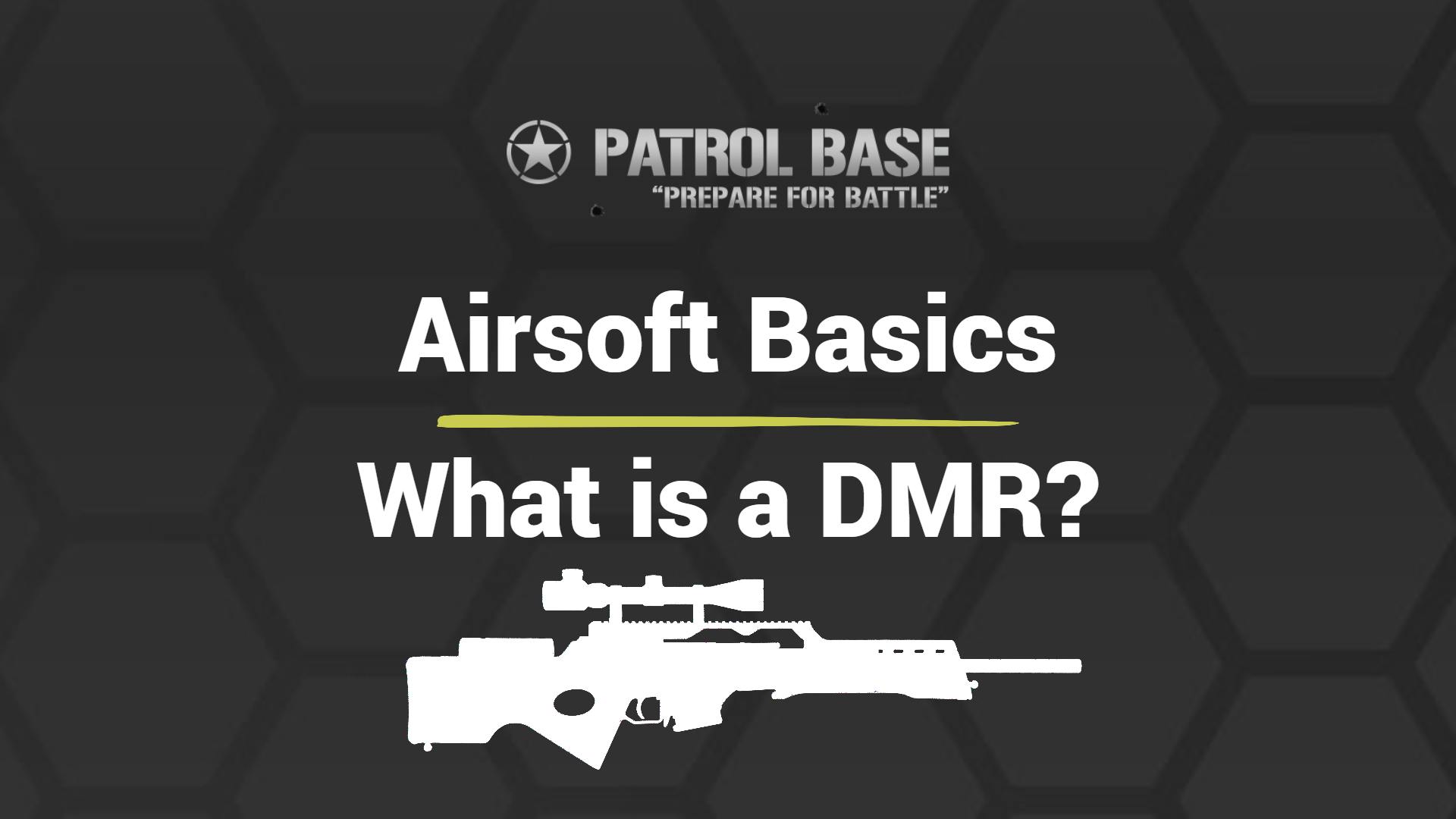 Airsoft Basics What is a DMR? Patrol Base UK